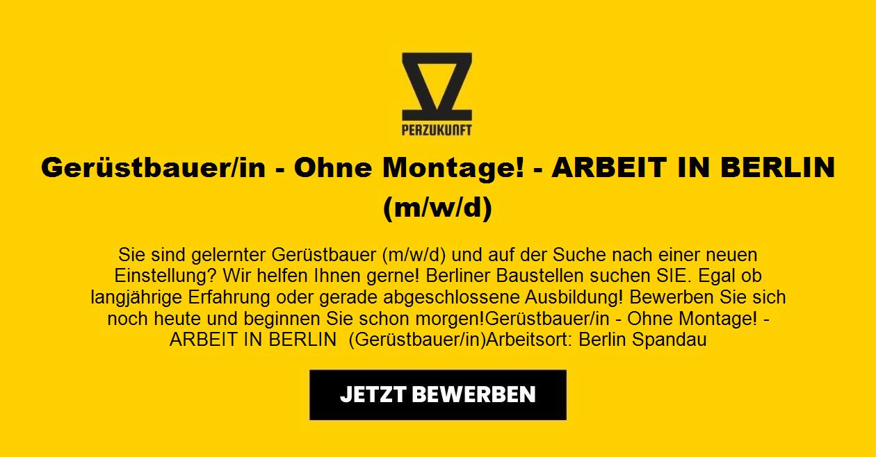 Gerüstbauer/in - Ohne Montage! - Arbeit in Berlin (m/w/d)