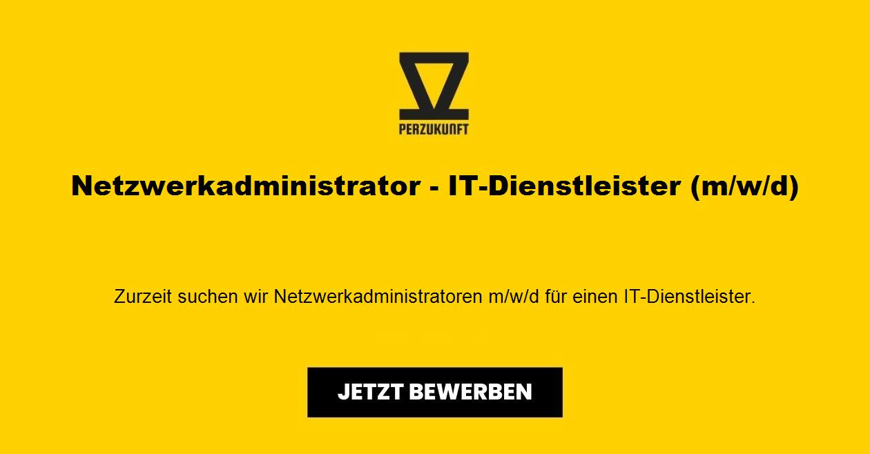 Netzwerkadministrator - IT-Dienstleister m/w/d