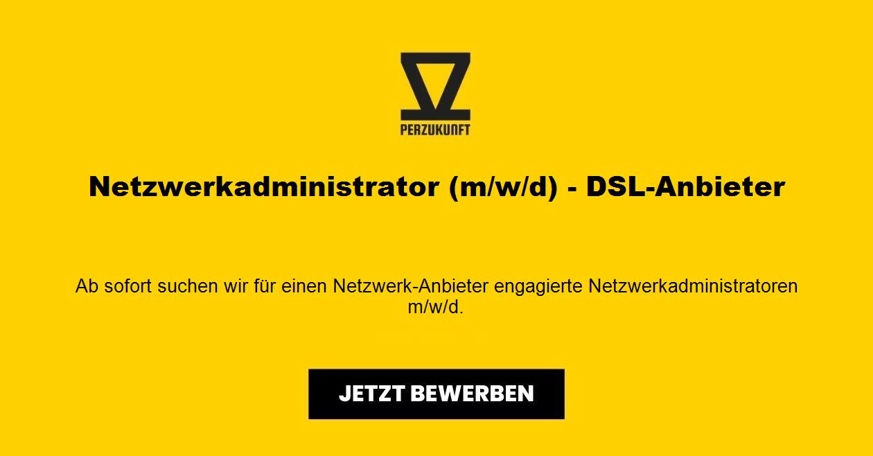 Netzwerkadministrator m/w/d - DSL-Anbieter