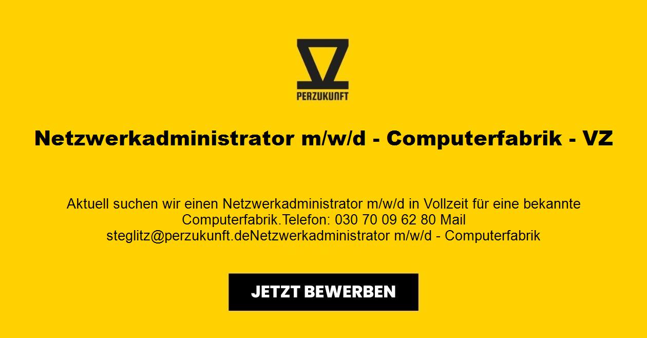 Netzwerkadministrator m/w/d - Computerfabrik - VZ