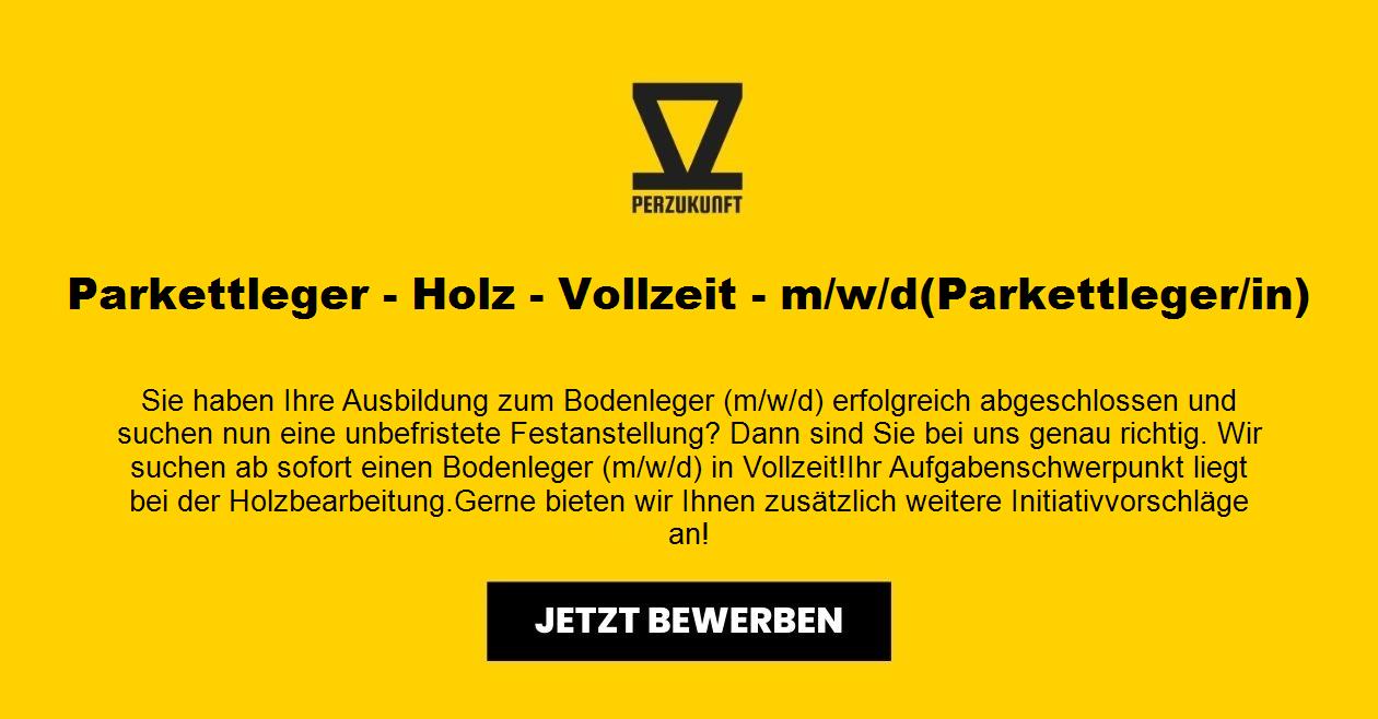 Parkettleger - Holz - Vollzeit - m/w/d(Parkettleger/in)