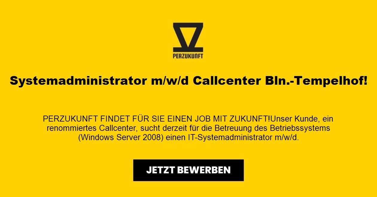 Systemadministrator m/w/d Callcenter Bln.-Tempelhof!