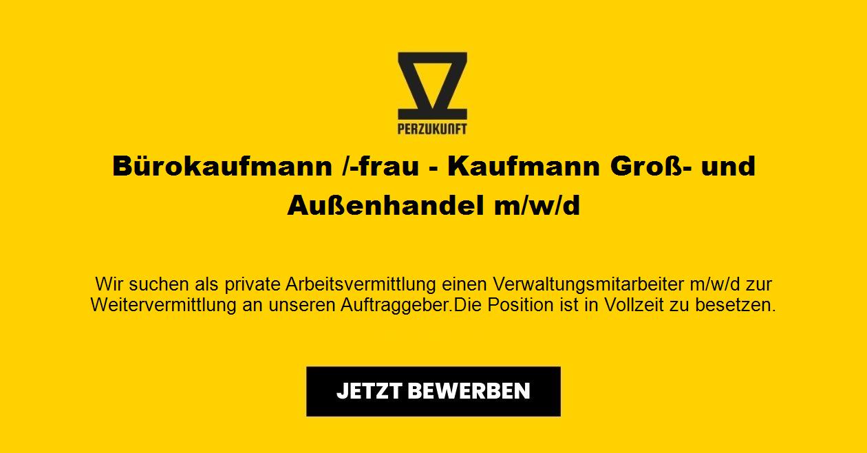 Bürokaufmann /-frau - Kaufmann Groß- und Außenhandel m/w/d