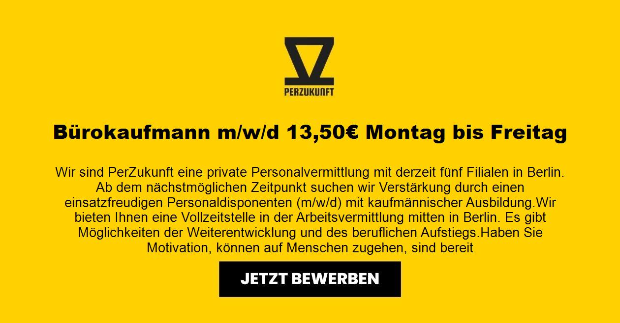 Bürokaufmann m/w/d 13,50€ Montag bis Freitag