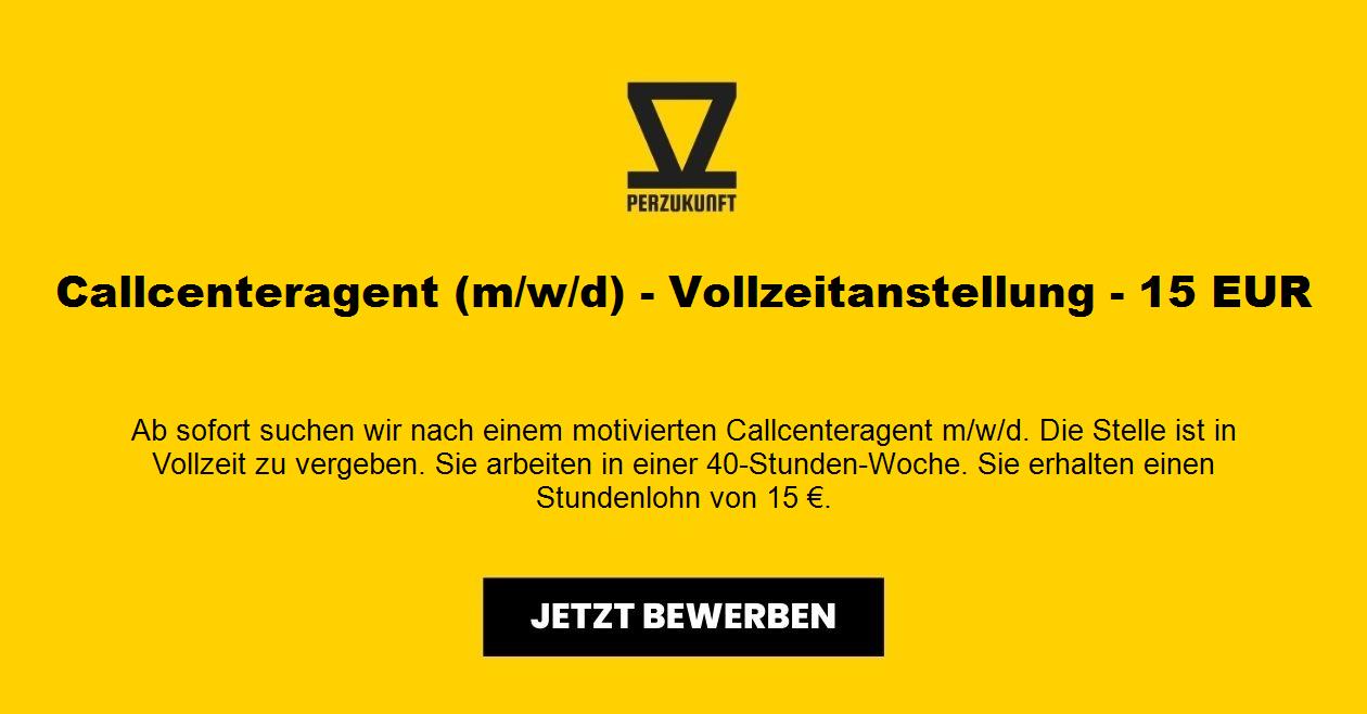 Callcenteragent (m/w/d) - Vollzeitanstellung - 15 EUR