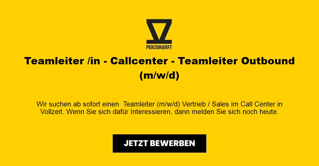 Teamleiter /in - Callcenter - Teamleiter Outbound (m/w/d)