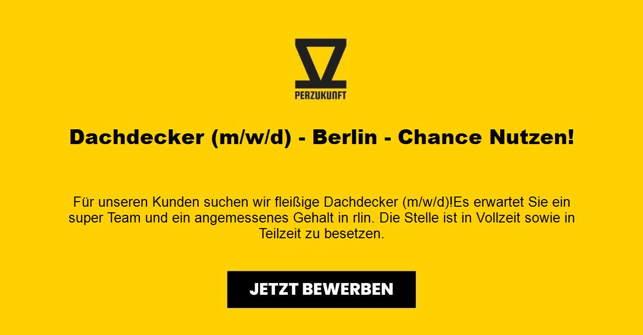 Dachdecker (m/w/d) - Berlin - Chance Nutzen!