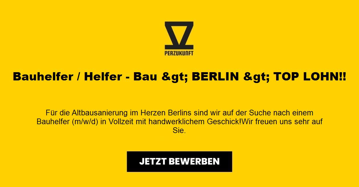 Bauhelfer / Helfer - Bau &gt; BERLIN &gt; TOP LOHN!!