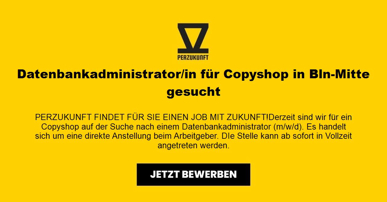 Datenbankadministrator/in für Copyshop in Bln-Mitte gesucht