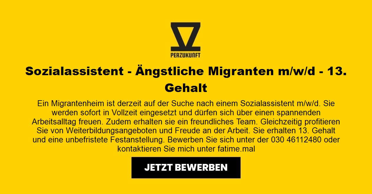 Sozialassistent - Ängstliche Migranten m/w/d - 13. Gehalt