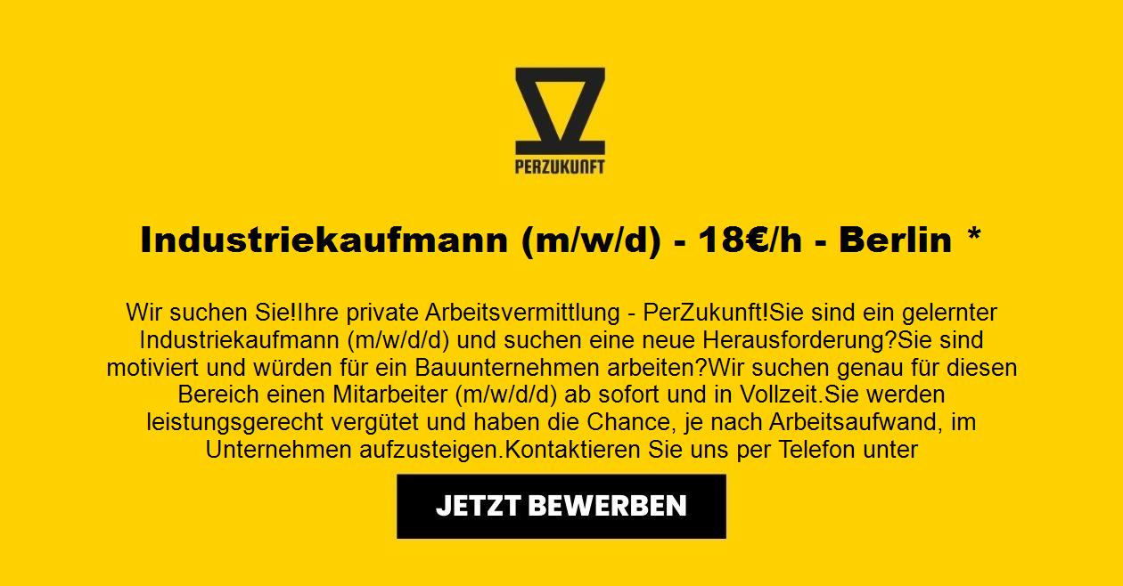 Industriekaufmann (m/w/d) - 18€/h - Berlin *