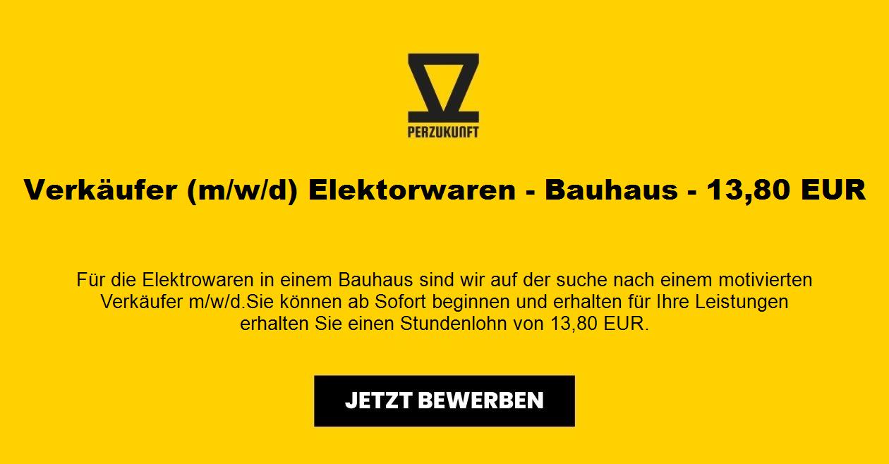Verkäufer (m/w/d) Elektorwaren - Bauhaus - 13,80 EUR