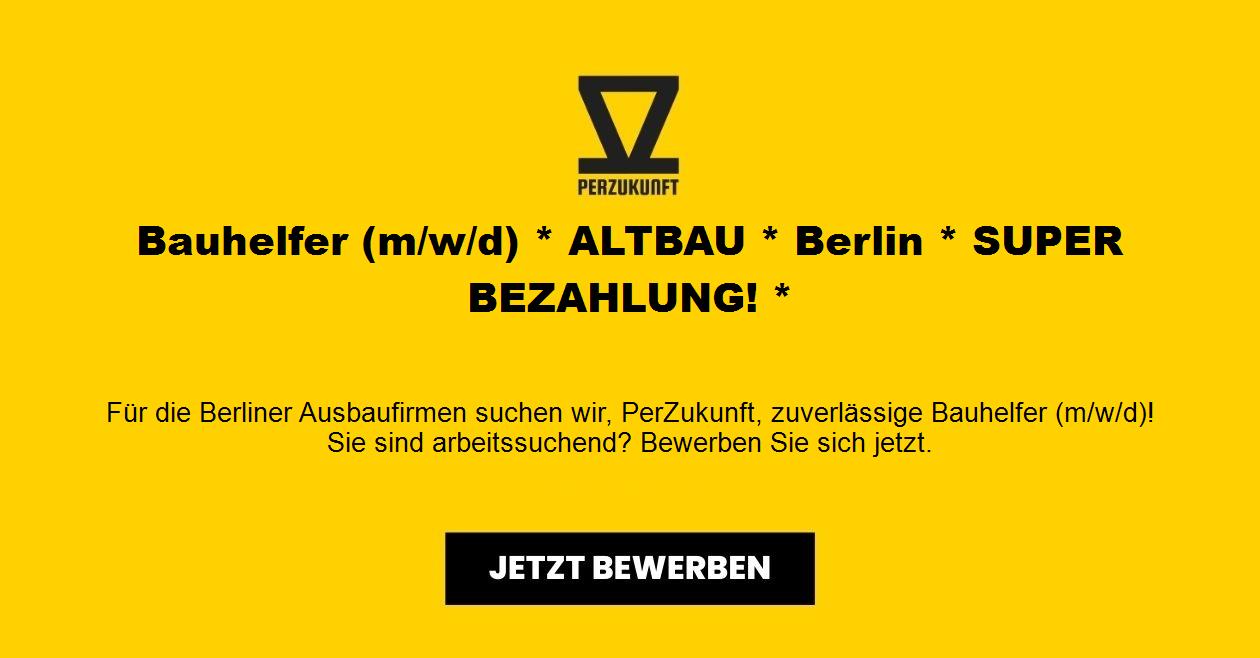 Bauhelfer (m/w/d) * ALTBAU * Berlin * SUPER BEZAHLUNG! *