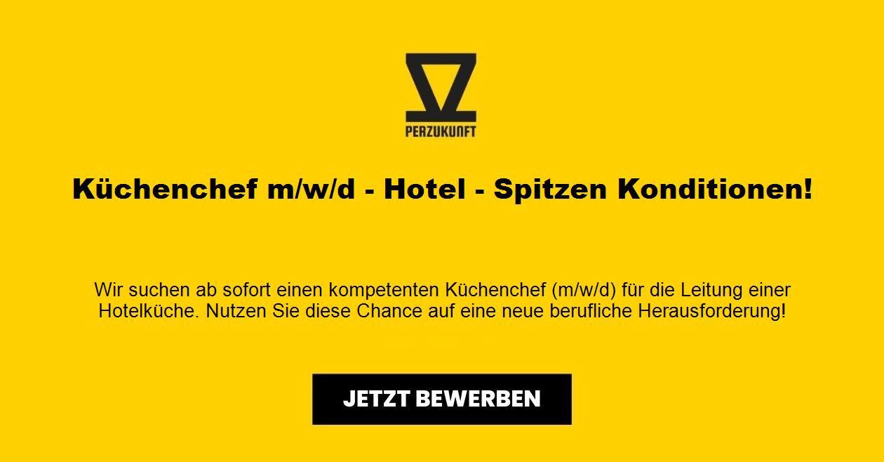 Küchenchef m/w/d - Hotel - Spitzen Konditionen!
