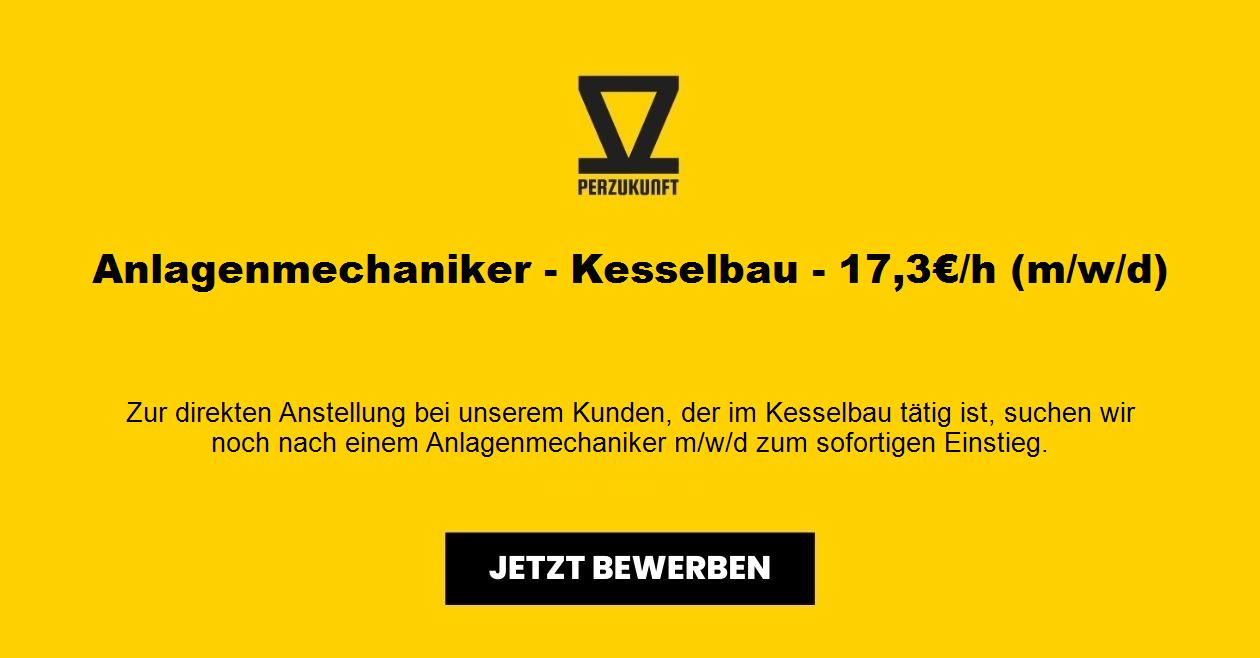 Anlagenmechaniker - Kesselbau - 17,3€/h (m/w/d)