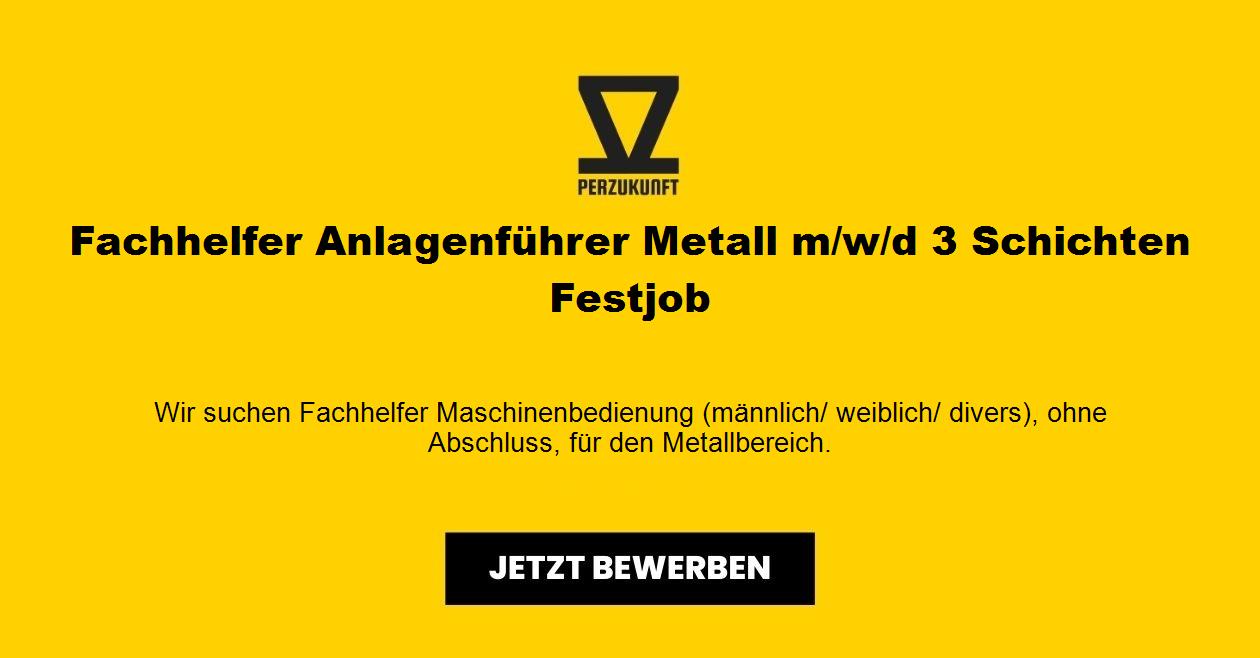 Fachhelfer Anlagenführer Metall m/w/d 3 Schichten Festjob
