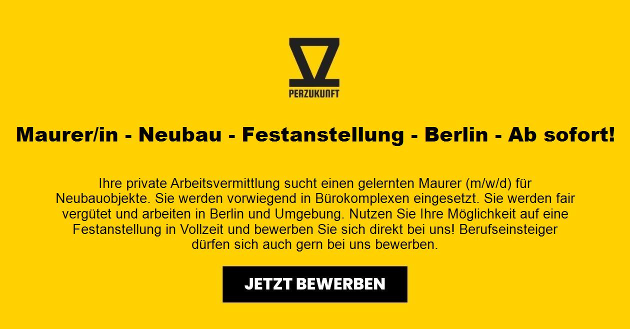 Maurer/in - Neubau - Festanstellung - Berlin - Ab sofort!