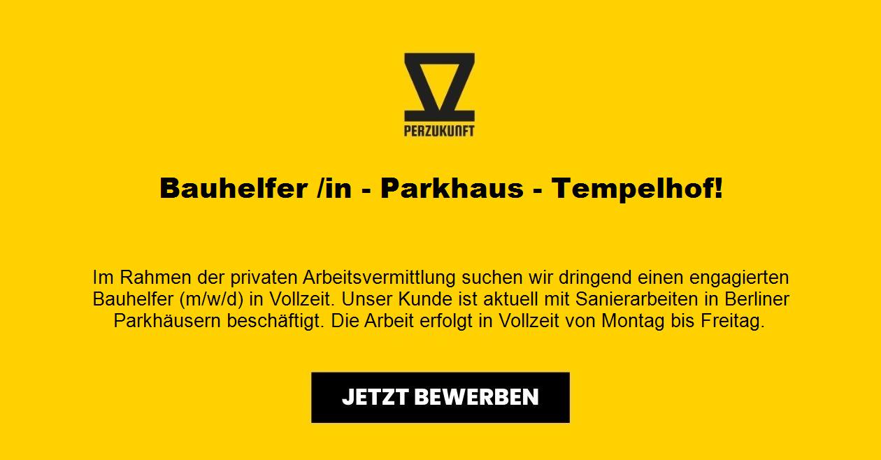 Bauhelfer /in - Parkhaus - Tempelhof!
