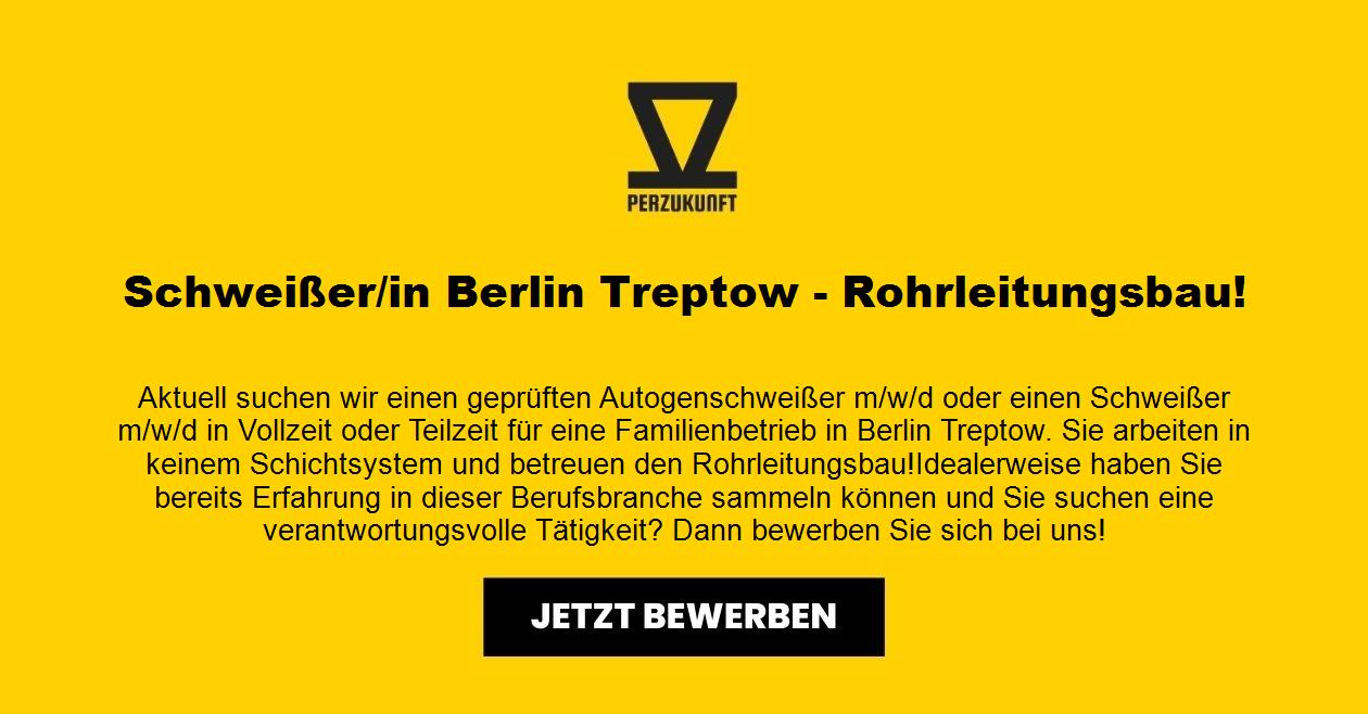 Schweißer/in Berlin Treptow - Rohrleitungsbau!