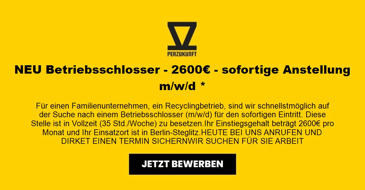 NEU Betriebsschlosser - 2600€ - sofortige Anstellung m/w/d *