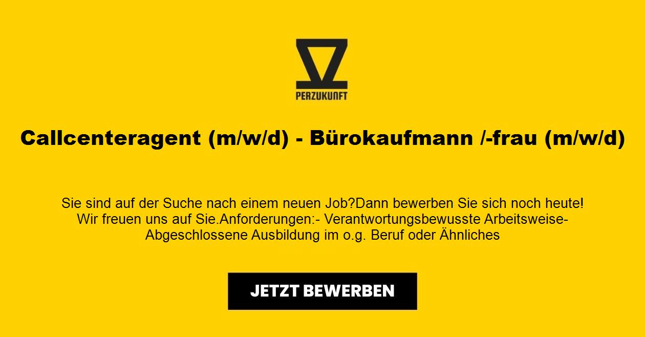 Callcenteragent (m/w/d) - Bürokaufmann /-frau (m/w/d)