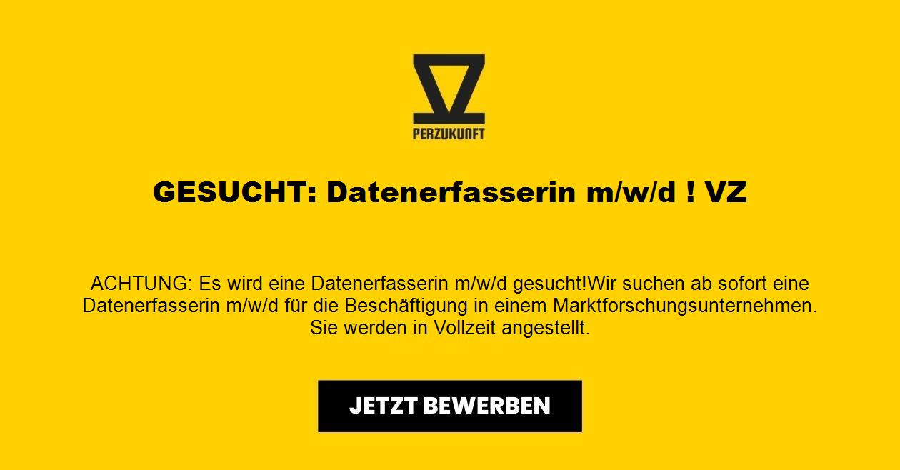 GESUCHT: Datenerfasserin m/w/d ! VZ