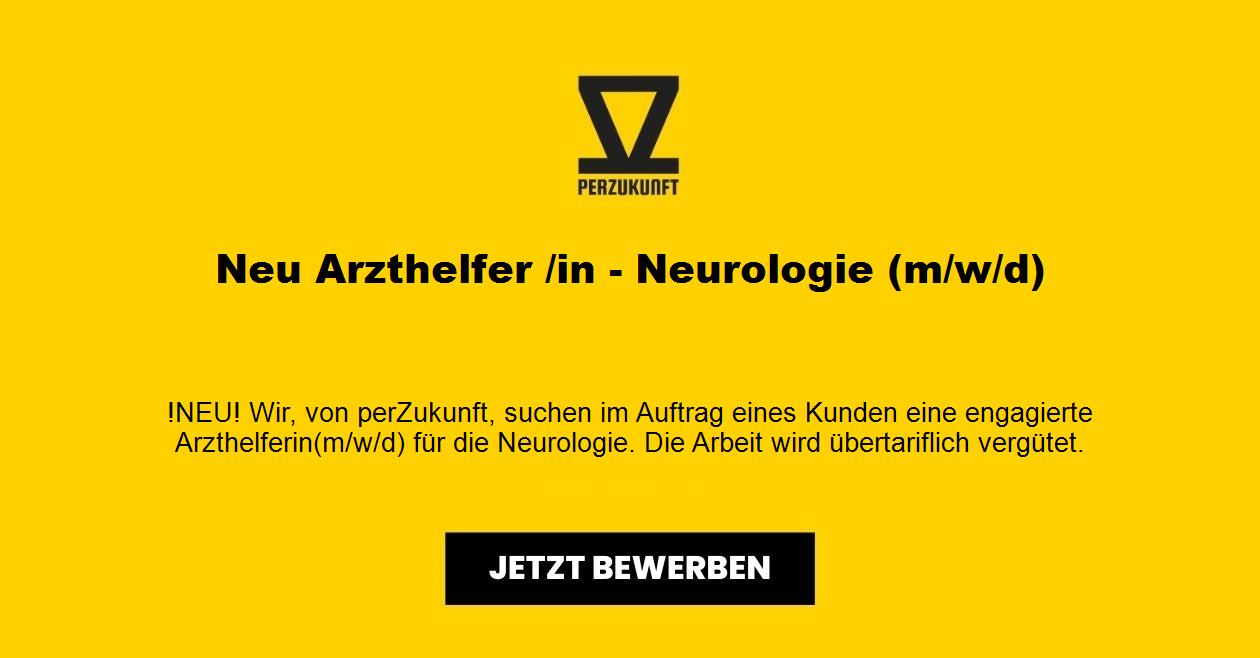 Neu Arzthelfer /in - Neurologie (m/w/d)