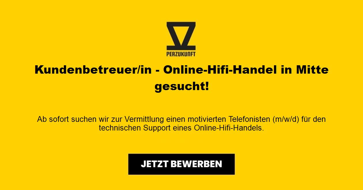 Kundenbetreuer/in - Online-Hifi-Handel in Mitte gesucht!