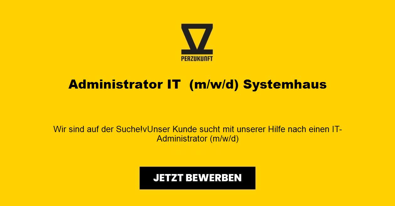 Administrator IT  (m/w/d) Systemhaus