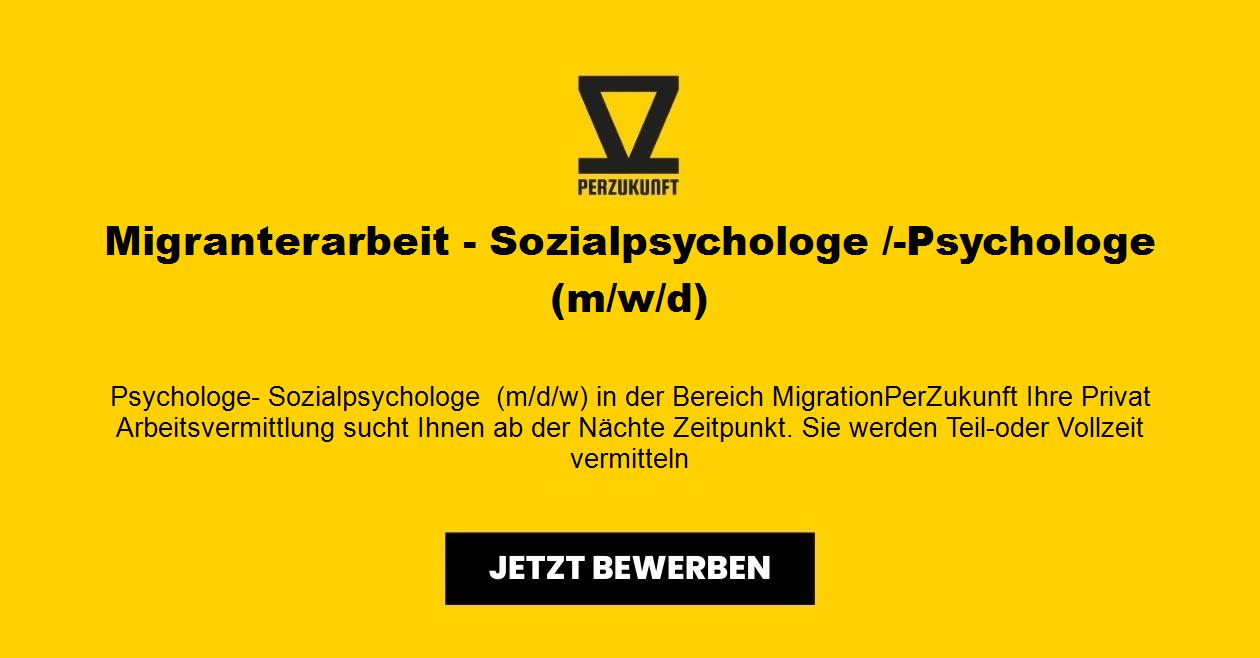 Migranterarbeit - Sozialpsychologe /-Psychologe  (m/w/d)