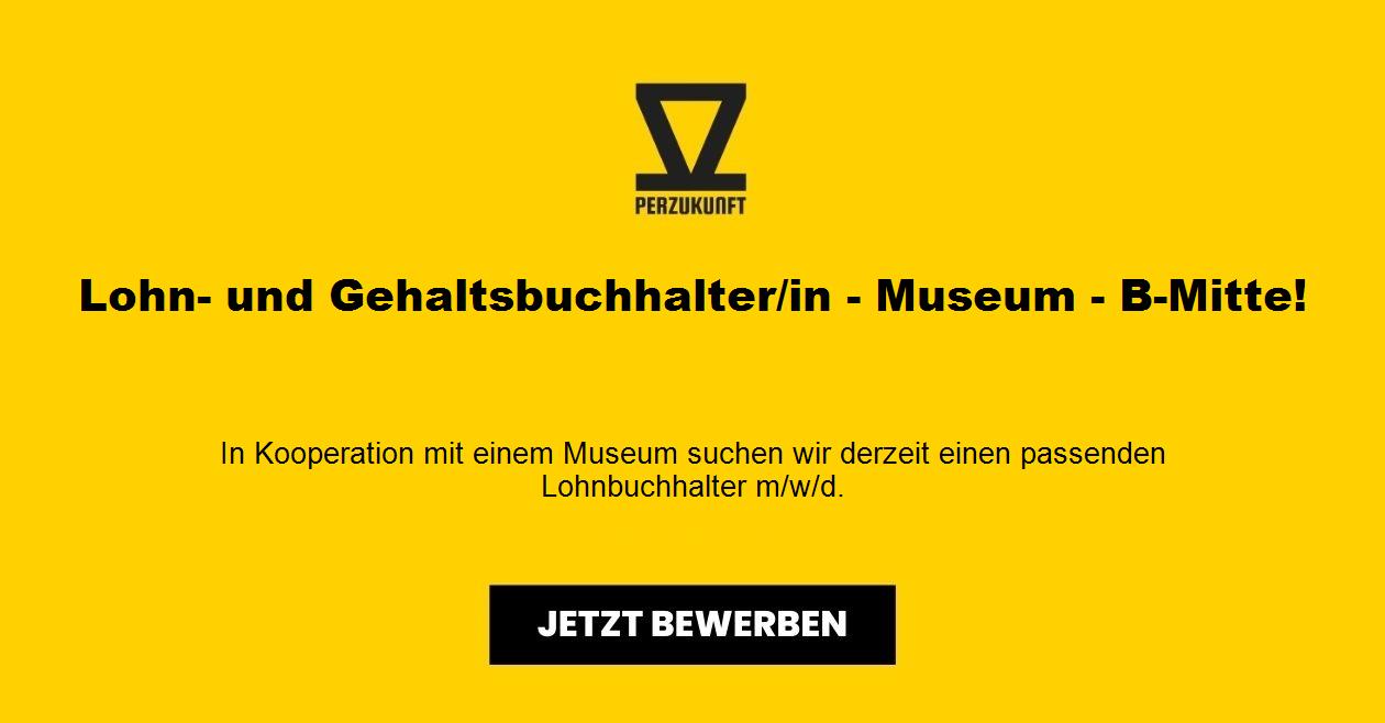 Lohn- und Gehaltsbuchhalter/in - Museum - B-Mitte!