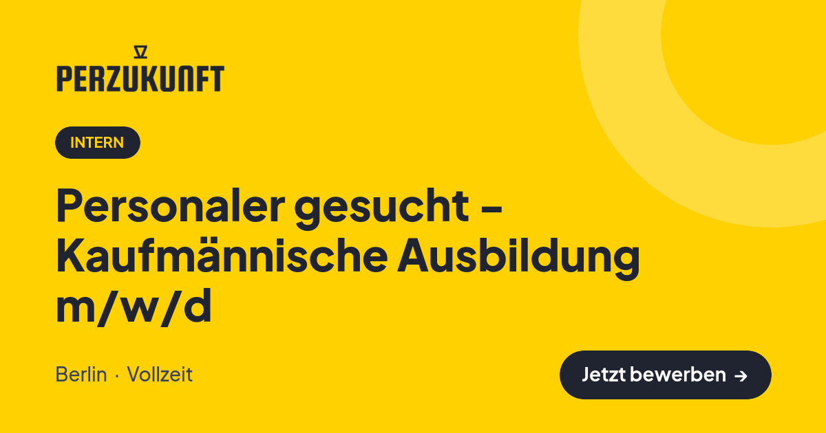 Stellenangebot: Personaler gesucht - Kaufmännische Ausbildung m/w/d – Intern Jobs in Berlin – perZukunft