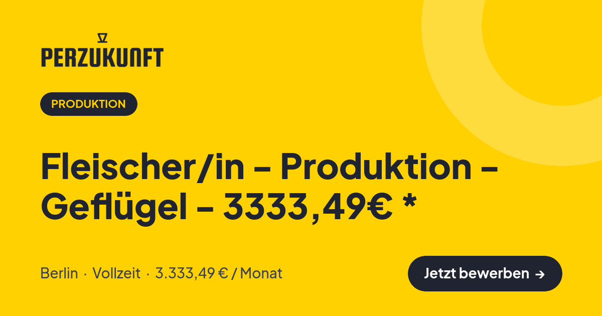 Stellenangebot: Fleischer/in - Produktion - Geflügel - 3333,49€ * – Produktion Jobs in Berlin – perZukunft