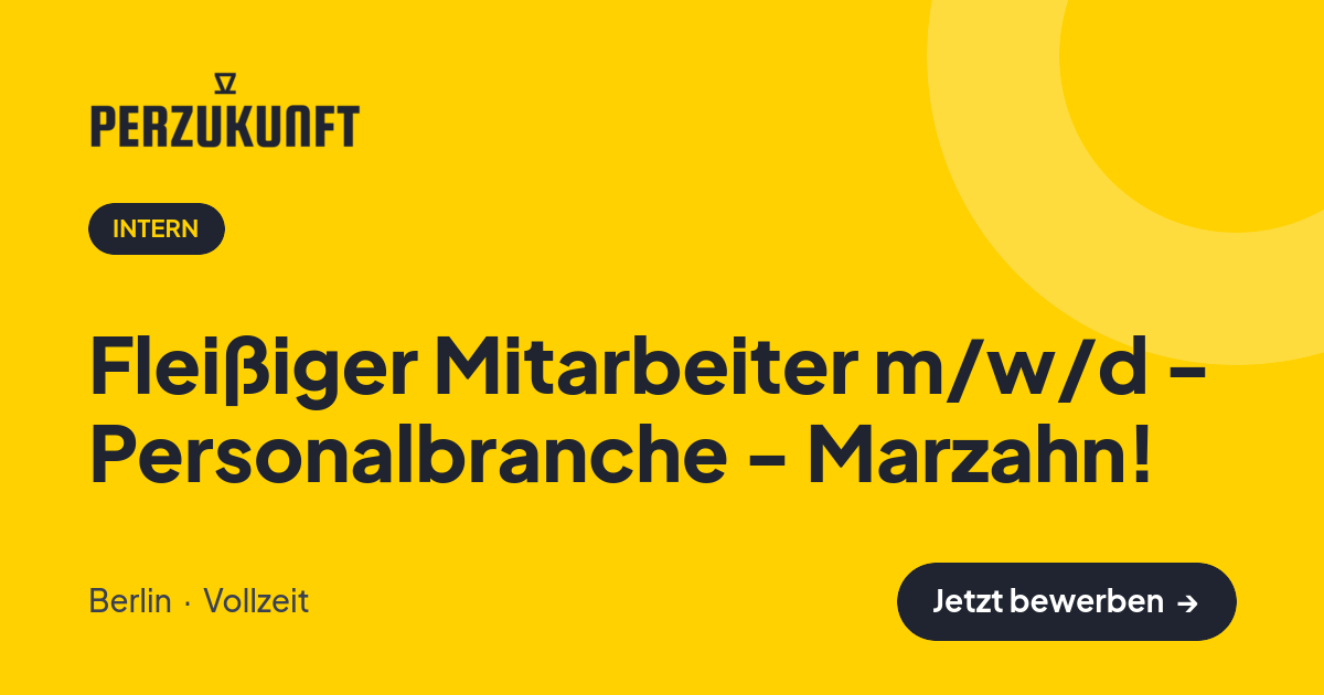 Stellenangebot: Fleißiger Mitarbeiter m/w/d - Personalbranche - Marzahn! – Intern Jobs in Berlin – perZukunft