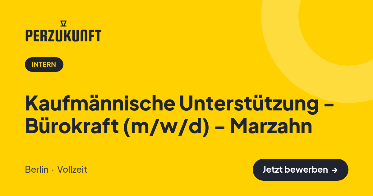 Stellenangebot: Kaufmännische Unterstützung - Bürokraft (m/w/d) - Marzahn – Intern Jobs in Berlin – perZukunft