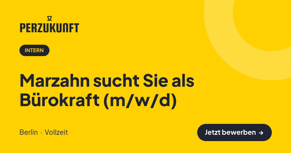 Stellenangebot: Marzahn sucht Sie als Bürokraft (m/w/d) – Intern Jobs in Berlin – perZukunft