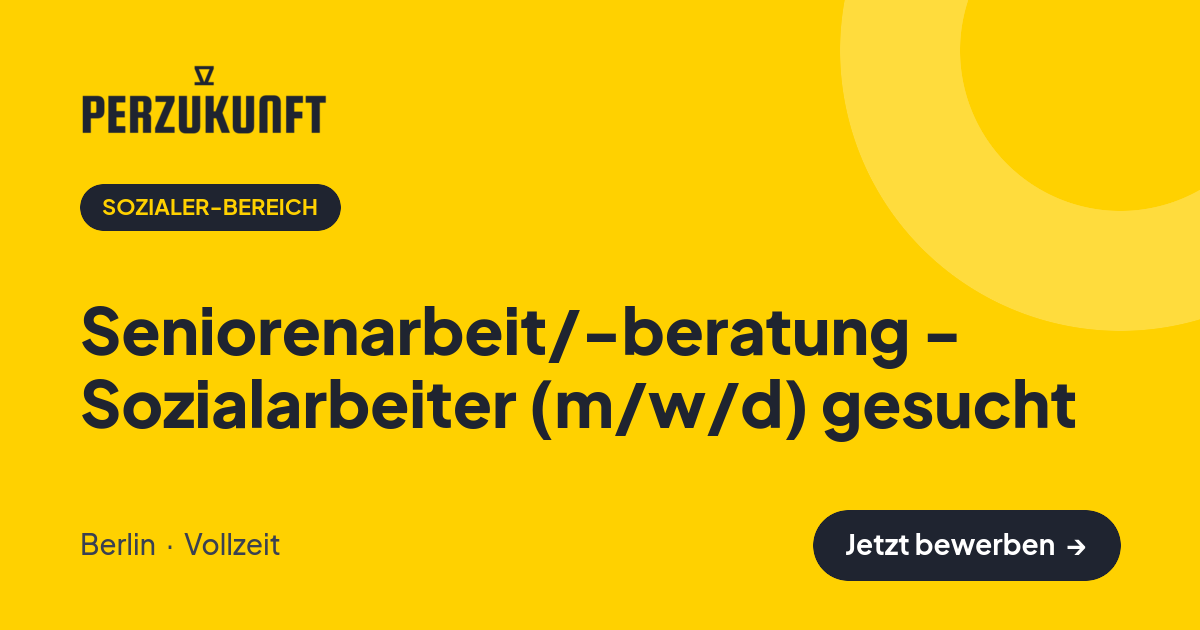 Stellenangebot: Seniorenarbeit/-beratung - Sozialarbeiter (m/w/d) gesucht – Sozialer-Bereich Jobs in Berlin – perZukunft