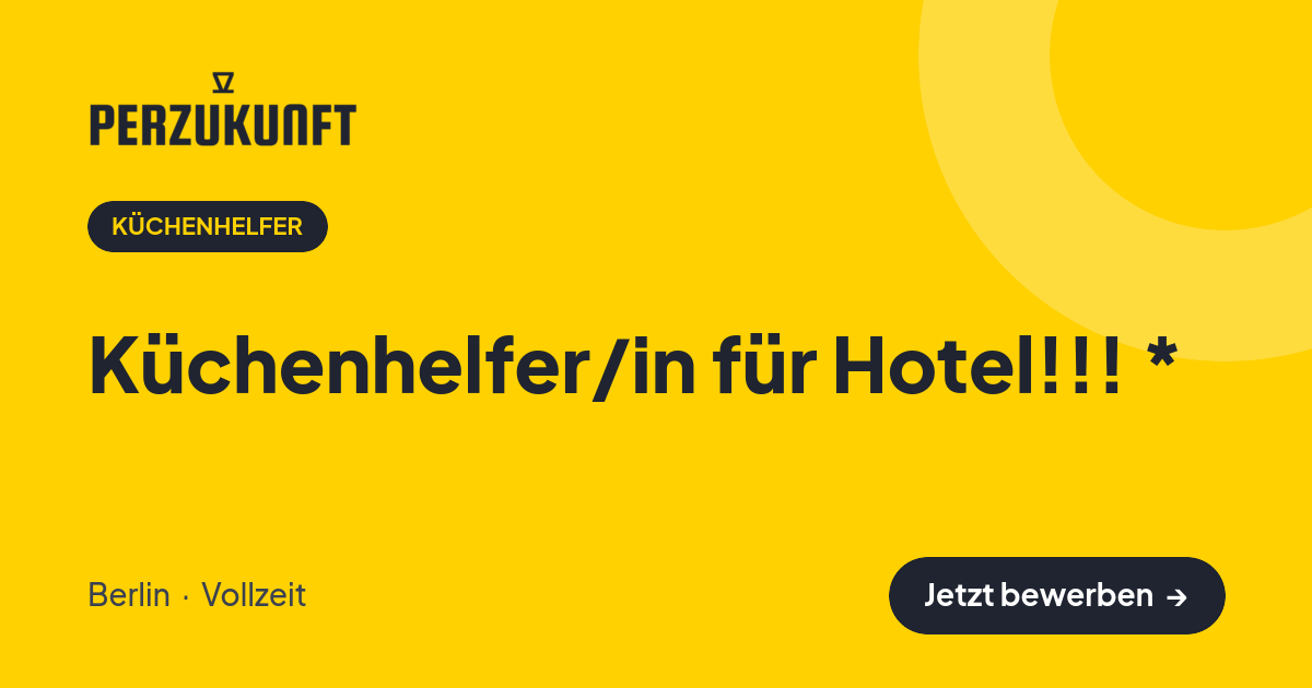 Stellenangebot: Küchenhelfer/in für Hotel!!! * – Küchenhelfer Jobs in Berlin – perZukunft