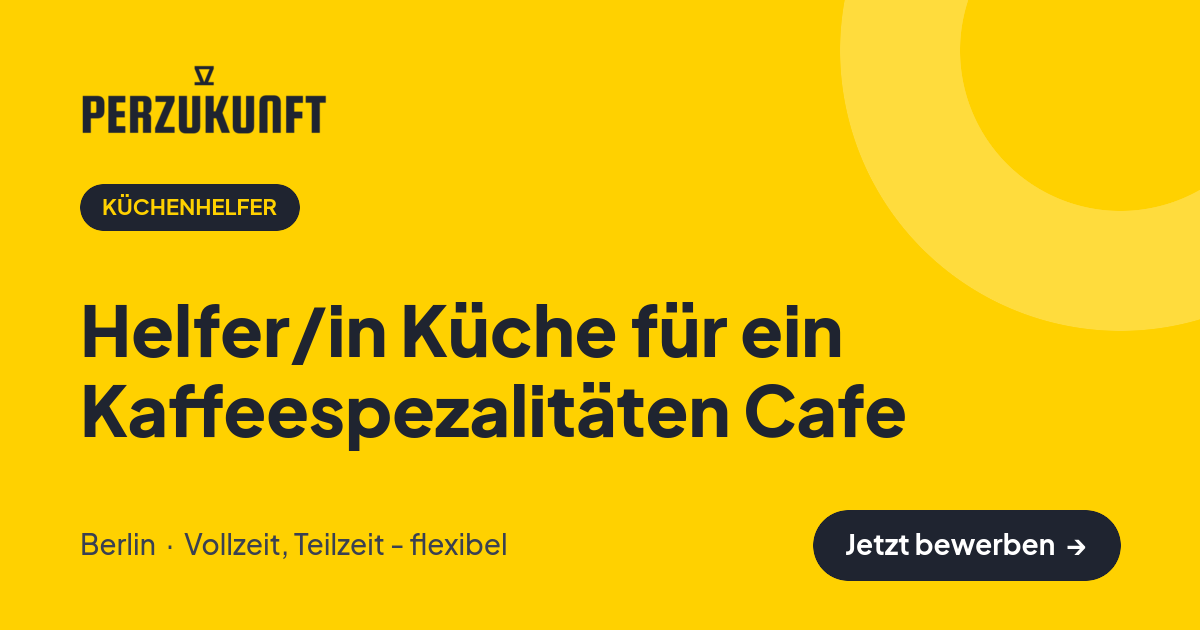 Stellenangebot: Helfer/in Küche für ein Kaffeespezalitäten Cafe – Küchenhelfer Jobs in Berlin – perZukunft