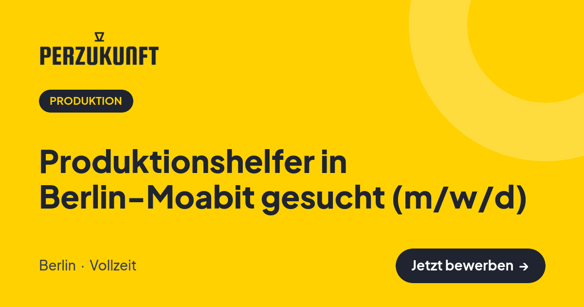 Stellenangebot: Produktionshelfer in Berlin-Moabit gesucht (m/w/d) – Produktion Jobs in Berlin – perZukunft