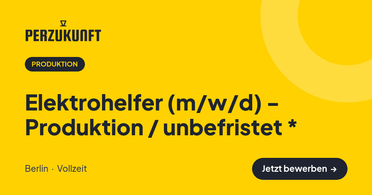 Stellenangebot: Elektrohelfer (m/w/d) - Produktion / unbefristet * – Produktion Jobs in Berlin – perZukunft