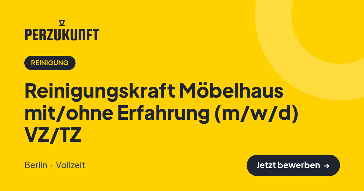 Stellenangebot: Reinigungskraft Möbelhaus mit/ohne Erfahrung (m/w/d) VZ/TZ – Reinigung Jobs in Berlin – perZukunft