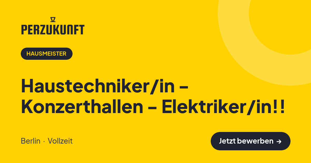 Stellenangebot: Haustechniker/in - Konzerthallen - Elektriker/in!! – Hausmeister Jobs in Berlin – perZukunft