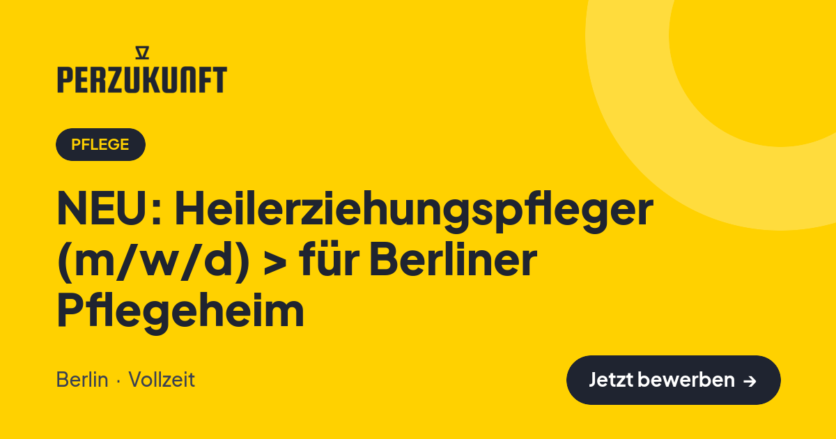 Stellenangebot: NEU: Heilerziehungspfleger (m/w/d) > für Berliner Pflegeheim – Pflege Jobs in Berlin – perZukunft