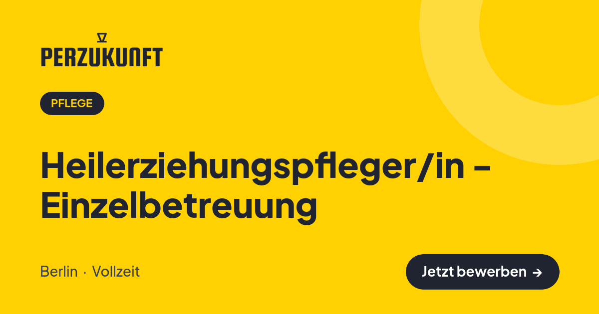 Stellenangebot: Heilerziehungspfleger/in - Einzelbetreuung – Pflege Jobs in Berlin – perZukunft