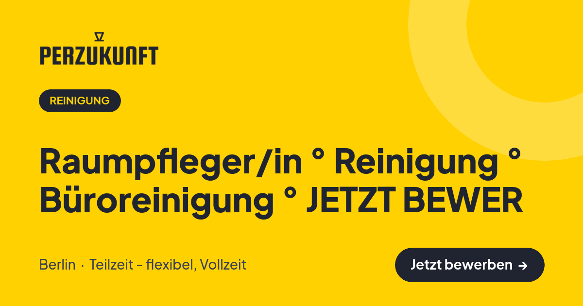 Stellenangebot: Raumpfleger/in ° Reinigung ° Büroreinigung ° JETZT BEWER – Reinigung Jobs in Berlin – perZukunft