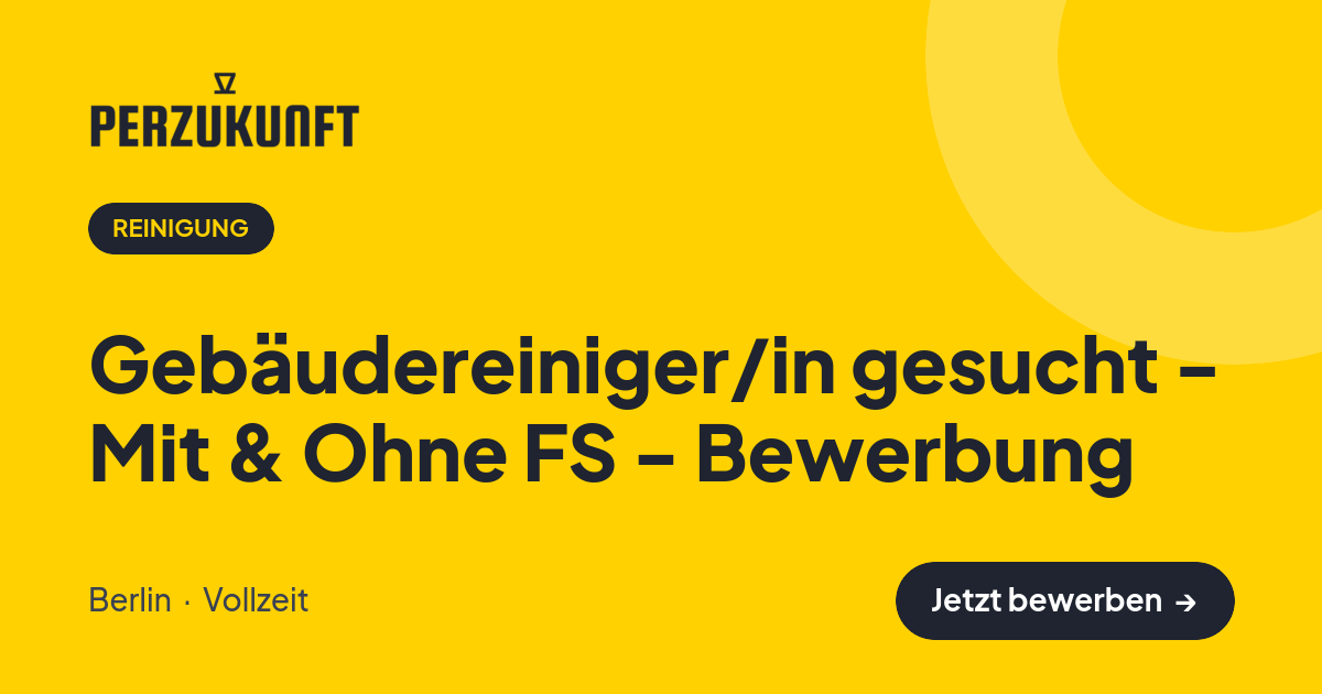 Stellenangebot: Gebäudereiniger/in gesucht - Mit & Ohne FS - Bewerbung – Reinigung Jobs in Berlin – perZukunft