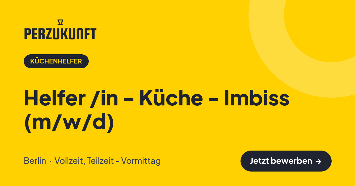 Stellenangebot: Helfer /in - Küche - Imbiss (m/w/d) – Küchenhelfer Jobs in Berlin – perZukunft