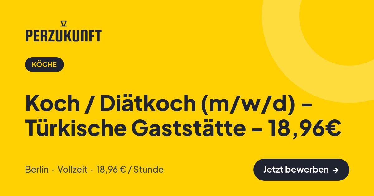 Stellenangebot: Koch / Diätkoch (m/w/d) - Türkische Gaststätte - 18,96€ – Köche Jobs in Berlin – perZukunft