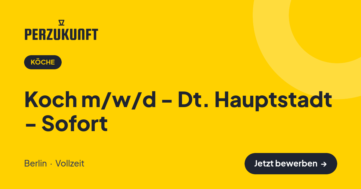 Stellenangebot: Koch m/w/d - Dt. Hauptstadt - Sofort – Köche Jobs in Berlin – perZukunft